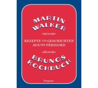 Brunos Kochbuch: Rezepte und Geschichten aus dem Périgord