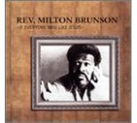 Brunson, Rev Milton - If Everybody Was Like Jesus
