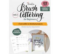 Brush Lettering Workbook for Beginners Vol. 1 Compact Edition: A Step by Step Calligraphy Practice Book with Lowercase Lettering and Finished Compositions