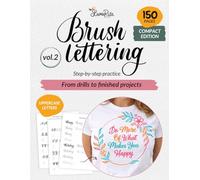 Brush Lettering Workbook Vol.2 Compact Edition: A Calligraphy Practice Book with Uppercase Letters, Decorative Elements, Templates, and Finished Lettering Compositions