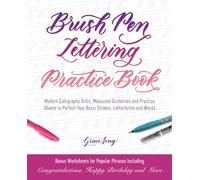 Brush Pen Lettering Practice Book: Modern Calligraphy Drills, Measured Guidelines and Practice Sheets to Perfect Your Basic Strokes, Letterforms and Words