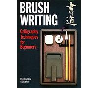 Brush Writing: Calligraphy Techniques For Beginners