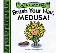 Brush Your Hair, Medusa! (Mini Myths)