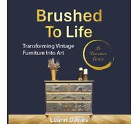 Brushed To Life: Transforming Vintage Furniture Into Art