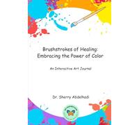 Brushstrokes of Healing: Embracing the Power of Color: An Interactive Art Journal