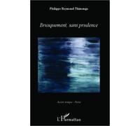 Brusquement, Sans Prudence