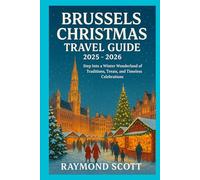 Brussels Christmas Travel Guide 2025 - 2026: Step Into a Winter Wonderland of Traditions, Treats, and Timeless Celebrations