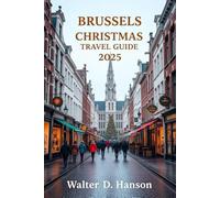 Brussels Christmas Travel Guide 2025: Your Guide to a Magical Christmas in the Heart of Europe