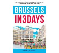 Brussels in 3 Days: The Definitive Tourist Guide Book That Helps You Travel Smart and Save Time