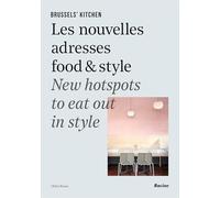 Brussels' Kitchen 2: Les nouvelles adresses food & style / New hotspots to eat out in style