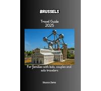 Brussels Travel Guide 2025: A family with kids, Couples and solo travelers