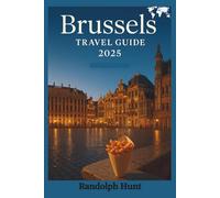 Brussels Travel Guide 2025: The Smart Explorer’s Blueprint to Belgium’s Capital of Charm, Culture & Chocolate