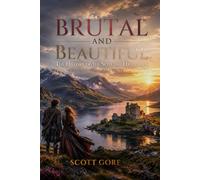 Brutal and Beautiful: The History of the Scottish Highlands