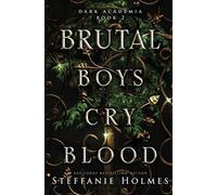 Brutal Boys Cry Blood: A dark college romance