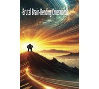 Brutal Brain-Bending Crosswords: Twisted Puzzles to Challenge Even the Sharpest Minds