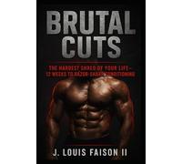 BRUTAL CUTS: The Hardest Shred of Your Life - 12 Weeks to Razor-Sharp Conditioning