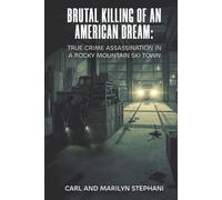 Brutal Killing of an American Dream: True Crime Assassination in a Rocky Mountain Ski Town