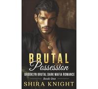Brutal Possession: A Steamy Enemies To Lovers Dark Mafia Romance (Brooklyn Brutal Book 1)