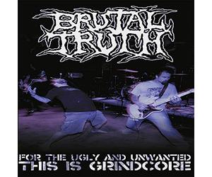 Brutal Truth / For the ugly and unwanted, this is grindcore