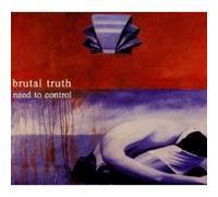 BRUTAL TRUTH "NEED TO CONTROL (LTD. EDT.)" CD NEW
