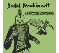 Brutal Verschimmelt - Alles Frisch!