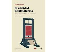 Brutalidad de plataforma: Cómo acabar con la toxicidad de internet