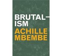 Brutalism by Achille Mbembe Achille Mbembe (Auteur)