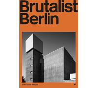 Brutalist Berlin: An Architect's Guide to