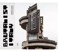 Brutalist Italy: Concrete architecture from the Alps to the Mediterranean Sea /anglais