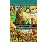 Brutality and Desire: War and Sexuality in Europe's Twentieth Century