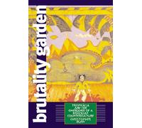 Brutality Garden: Tropicalia and the Emergence of a Brazilian Counterculture