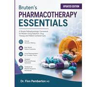 Bruten’s Pharmacotherapy Essentials: A Simple Pathophysiologic Framework for Modern Drug Selection, Drug Therapy and Patient Centered Care