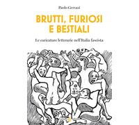 Brutti, furiosi e bestiali. Le caricature letterarie nell'Italia fascista