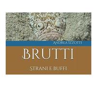 Brutti: Strani E Buffi (Nati Per Essere Liberi)
