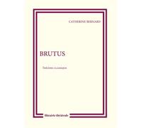 Brutus - Catherine Bernard - Librairie Theatrale - broché - Théâtre