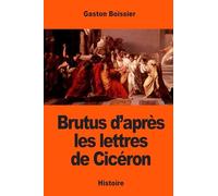 Brutus d’après les lettres de Cicéron