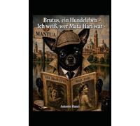 Bruutus, ein Hundeleben Ich weiß, wer Mata Hari war.
