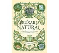 Bruxaria Natural: guia prático para magia plantas,