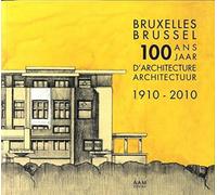 Bruxelles 1910-2010 100 édifices qui ont marqué la ville - Maurice Culot - Archives D'architecture Moderne - broché - Beau livre