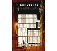 BRUXELLES ARCHITECTURES DE 1950 A AUJOURD'HUI