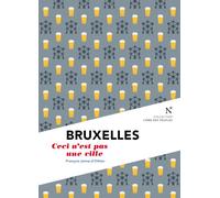 Bruxelles Ceci n’est pas une ville - François Janne D' Othée - Nevicata - broché - Etude