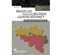 Bruxelles dans une Belgique à quatre régions ? Défis, opportunités et prospectives - Dirk Moors - Universite De Bruxelles Eds - broché - Essai