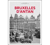 Bruxelles d'Antan Bruxelles à travers la carte postale ancienne - Eric Bournons - Hc Eds - relié - Beau livre