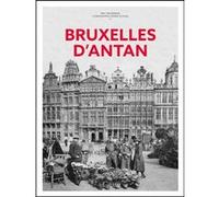 Bruxelles d'Antan - Nouvelle édition Eric Bournons (Auteur), Pierre Olivier (Contributions)
