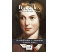 Bruxelles, de la rue Isabelle à Bozar: Une visite historique en compagnie de Charlotte Brontë