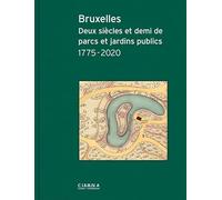 Bruxelles Deux Siecles et Demi de Parcs et Jardins Publics