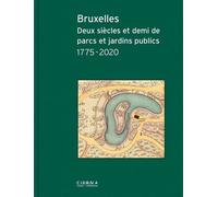 Bruxelles Deux siEcles et demi de parcs et jardins publics /franCais Deux siècles et demi de parcs et jardins publics - Collectif - Civa - broché - Beau livre