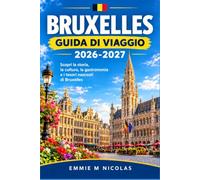 BRUXELLES GUIDA DI VIAGGIO 2026-2027: Pianifica la tua visita a Grand Place, all'Atomium e al mercatino delle pulci di Marolles in tutta sicurezza.