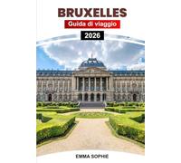BRUXELLES GUIDA DI VIAGGIO 2026: Esplora il cuore del Belgio attraverso la cultura, la cucina, l'architettura, le gemme nascoste, le gite di un giorno, i segreti locali e il fascino senza tempo.