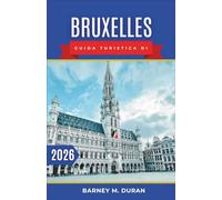 Bruxelles Guida turistica di 2026: Ritmi locali, pianificazione intelligente, passeggiate di quartiere, cibo, cultura e idee per la giornata